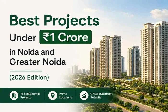 Best Projects Under 1 Crore in Noida and Greater Noida 2026